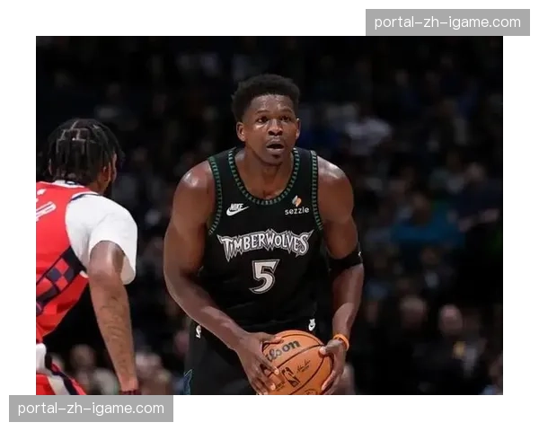 观点：安东尼·爱德华兹的领袖气质，正在重塑明尼苏达的球队文化